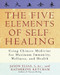 The Five Elements of Self-Healing: Using Chinese Medicine for Maximum