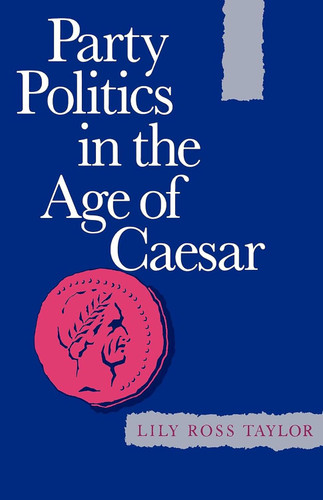 Party Politics in the Age of C?¬sar