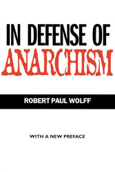 In Defense of Anarchism (with a New Preface)