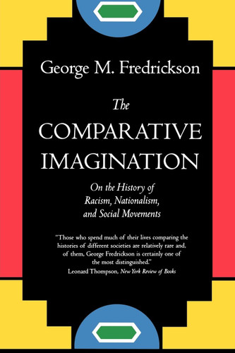 The Comparative Imagination: On the History of Racism Nationalism and