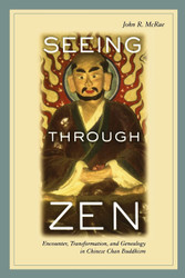 Seeing through Zen: Encounter Transformation and Genealogy in Chinese