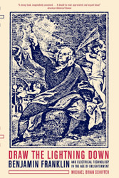 Draw the Lightning Down: Benjamin Franklin and Electrical Technology