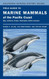 Field Guide to Marine Mammals of the Pacific Coast