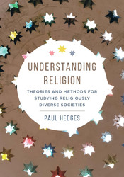 Understanding Religion: Theories and Methods for Studying Religiously