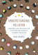 Understanding Religion: Theories and Methods for Studying Religiously