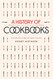 History of Cookbooks: From Kitchen to Page over Seven Centuries