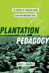 Plantation Pedagogy: The Violence of Schooling across Black and