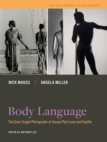 Body Language: The Queer Staged Photographs of George Platt Lynes and