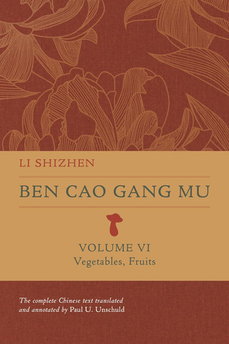 Ben Cao Gang Mu Volume VI: Vegetables Fruits