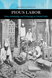 Pious Labor: Islam Artisanship and Technology in Colonial India