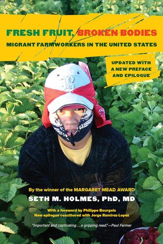 Fresh Fruit Broken Bodies: Migrant Farmworkers in the United States