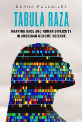 Tabula Raza: Mapping Race and Human Diversity in American Genome