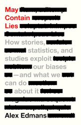 May Contain Lies: How Stories Statistics and Studies Exploit Our