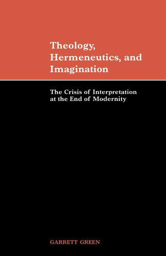 Theology Hermeneutics and Imagination: The Crisis of Interpretation