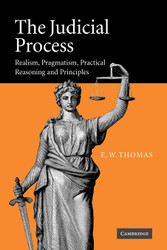 The Judicial Process: Realism Pragmatism Practical Reasoning and