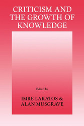 Criticism and the Growth of Knowledge: Proceedings of the