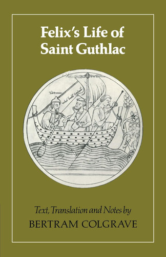 Felix's Life of Saint Guthlac: Texts Translation and Notes