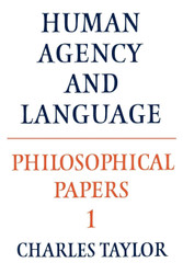 Philosophical Papers: Volume 1 Human Agency and Language