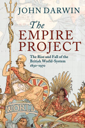 The Empire Project: The Rise and Fall of the British World-System