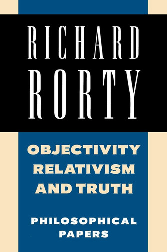 Objectivity Relativism and Truth: Philosophical Papers
