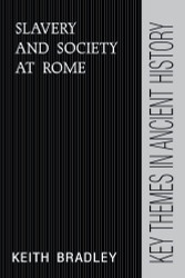 Slavery and Society at Rome (Key Themes in Ancient History)