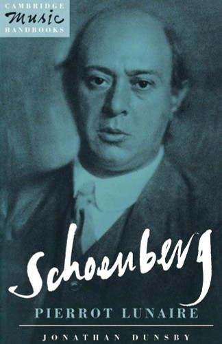 Schoenberg: Pierrot Lunaire (Cambridge Music Handbooks)