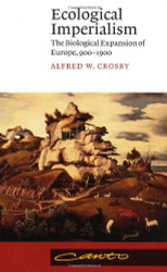 Ecological Imperialism: The Biological Expansion of Europe 900-1900