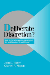 Deliberate Discretion?: The Institutional Foundations of Bureaucratic