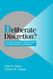 Deliberate Discretion?: The Institutional Foundations of Bureaucratic Deliberate Discretion?: The Institutional Foundations of Bureaucratic