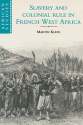 Slavery and Colonial Rule in French West Africa