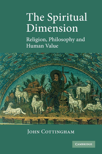 The Spiritual Dimension: Religion Philosophy and Human Value