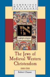 The Jews of Medieval Western Christendom 1000-1500