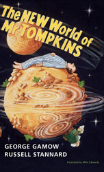 The New World of Mr Tompkins: George Gamow's Classic Mr Tompkins