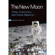 The New Moon: Water Exploration and Future Habitation