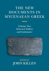 The New Documents in Mycenaean Greek: Volume 2 Selected Tablets and
