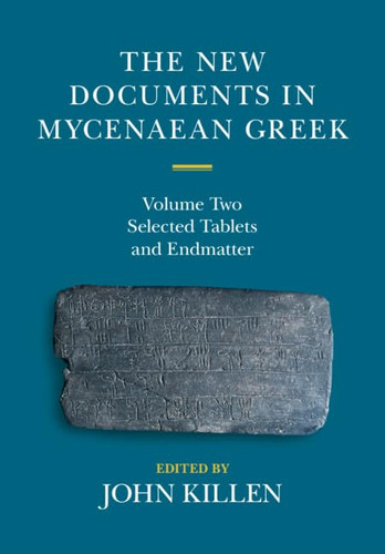 The New Documents in Mycenaean Greek: Volume 2 Selected Tablets and