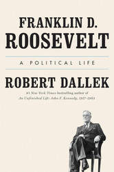 Franklin D. Roosevelt: A Political Life