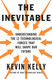 The Inevitable: Understanding the 12 Technological Forces That Will