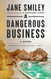 A Dangerous Business: A novel