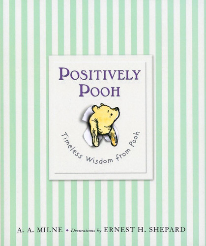 Positively Pooh: Timeless Wisdom from Pooh (Winnie-the-Pooh)