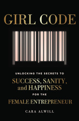 Girl Code: Unlocking the Secrets to Success Sanity and Happiness for