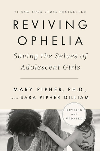 Reviving Ophelia: Saving the Selves of Adolescent Girls