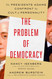 The Problem of Democracy: The Presidents Adams Confront the Cult of