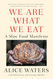 We Are What We Eat: A Slow Food Manifesto