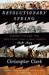 Revolutionary Spring: Europe Aflame and the Fight for a New World