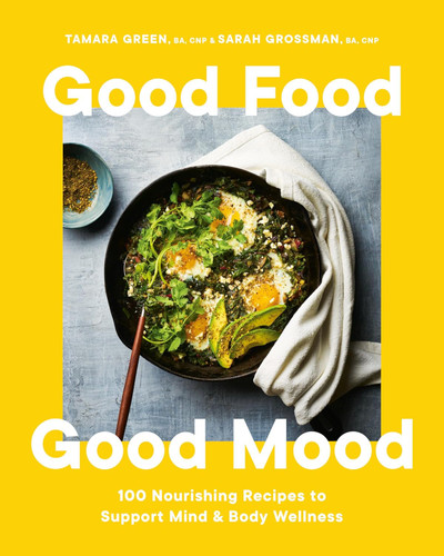 Good Food Good Mood: 100 Nourishing Recipes to Support Mind and Body