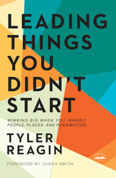 Leading Things You Didn't Start: Winning Big When You Inherit People