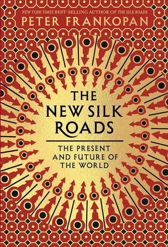 The New Silk Roads: The Present and Future of the World