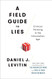 A Field Guide to Lies: Critical Thinking in the Information Age