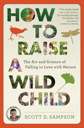 How to Raise a Wild Child: The Art and Science of Falling in Love